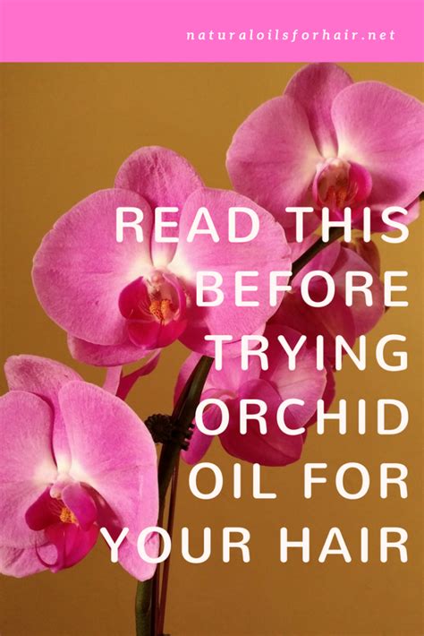 Thinking Of Trying Orchid Oil Read This First Natural Oils For Hair And Beauty