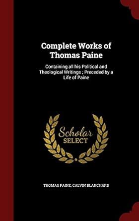 Complete Works Of Thomas Paine Containing All His Political And