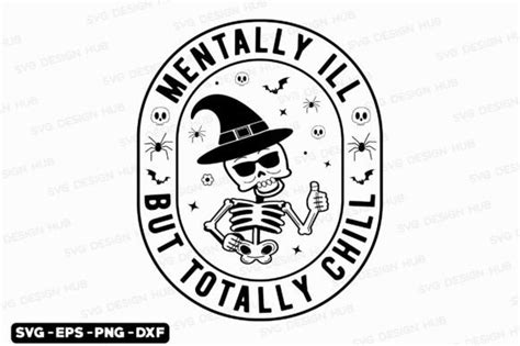 Halloween Svg Mentally Ill But Totally Graphic By Svg Design Hub