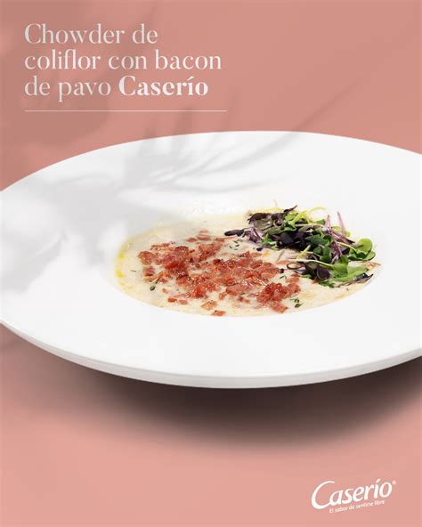 Chowder De Coliflor Con Bacon De Pavo Caser O Caserio