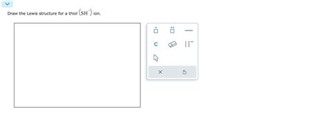 SOLVED: Draw the Lewis structure for a thiol (SH^-)ion.