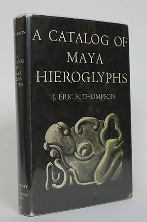 A Catalog of Maya Hieroglyphs by Thompson, J. Eric S.: Fine Hardcover ...