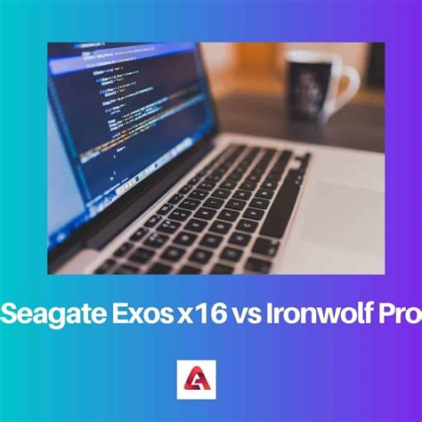 Difference Between Seagate Exos X16 And Ironwolf Pro