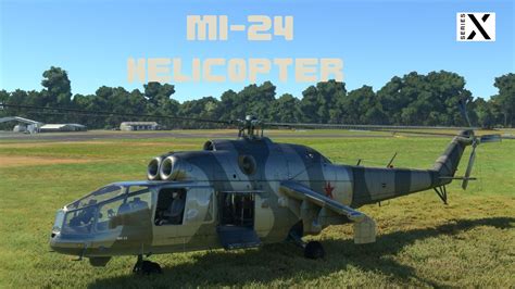 Msfs2020 Xbox Series X Mi 24a Helicopter Showcase Youtube