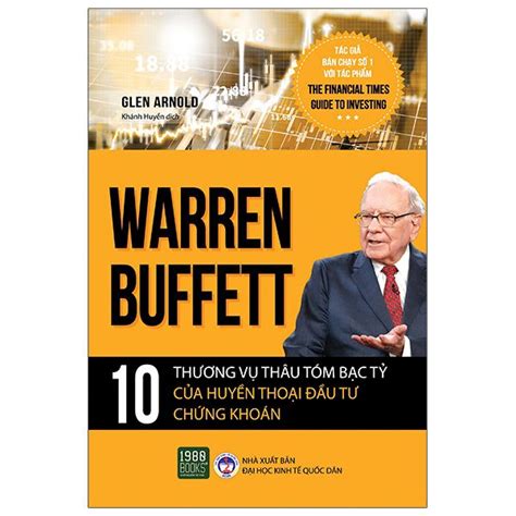 Warren Buffett 10 Thương Vụ Thâu Tóm Bạc Tỷ Của Huyền Thoại Đầu Tư