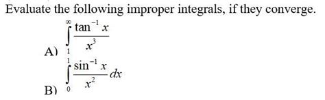 Solved Evaluate The Following Improper Integrals If They