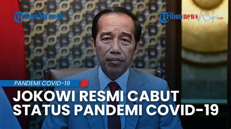 Presiden Jokowi Resmi Cabut Status Pandemi Covid Di Indonesia Kini