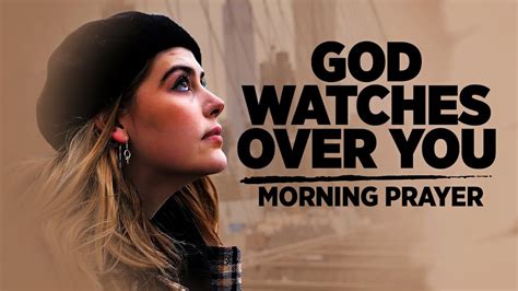 God Is Watching Over You Be Blessed With This Morning Prayer As You