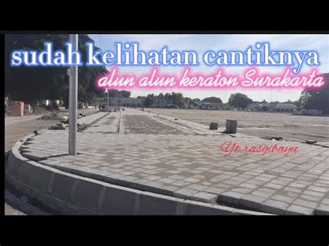 Semakin Cantik Alun Alun Keraton Progres Terkini Revitalisasi Keraton