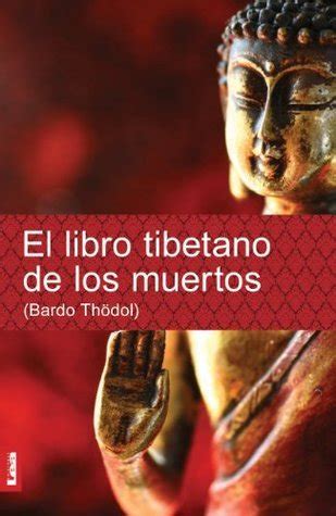 El libro tibetano de los muertos Bardo Thödol by Padmasambhava Goodreads