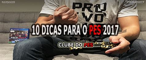 10 Dicas Para O PES 2017 Clube Do PES