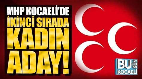 Mhp Kocaelide Ikinci S Rada Kad N Aday Bug N Kocaeli Gazetesi