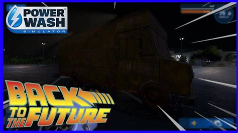 The Back To The Future Dlc Is Here Powerwash Simulator Let S Play