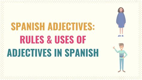 Spanish Adjectives Rules And Uses Of Adjectives In Spanish