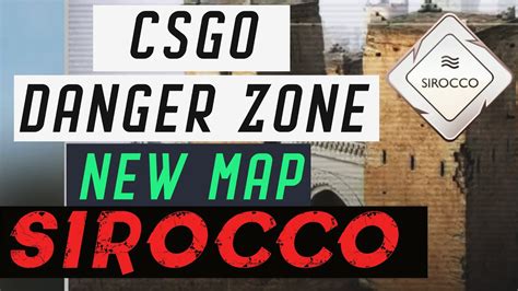 Cs Go Danger Zone Update Sirocco New Map First Look Youtube