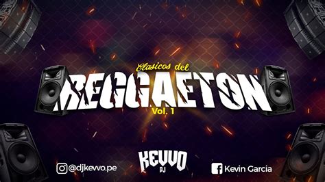 Mix Clasicos Del Reggaeton Vol Dj Kevvo Youtube