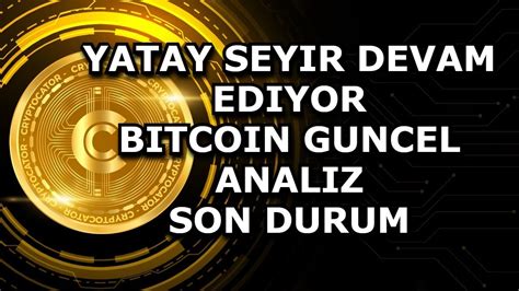 Yatay Seyir Devam Ediyor Bitcoin Guncel Analiz Son Durum Youtube