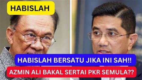 AZMIN SERTAI PKR SEMULA Jika Ini Benar Habislah BERSATU YouTube