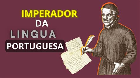 ANTONIO VIEIRA IMPERADOR DA LINGUA PORTUGUESA YouTube