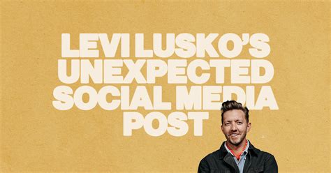 Levi Luskos Unexpected Social Media Post