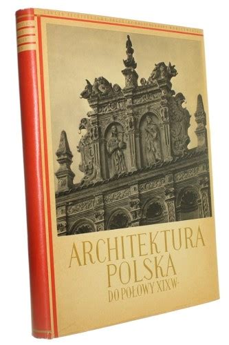 Architektura Polska Do Po Owy Xix Wieku Jan Zachwatowicz