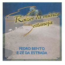 CD PEDRO BENTO E ZÉ DA ESTRADA RAÍZES DA MÚSICA SERTANEJA