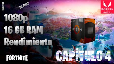 Fortnite Capitulo 4 Temporada 1 Modo Rendimiento Ryzen 5 5600G