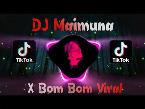 DJ MAIMUNA X BOM BOM VIRAL TIK TOK 2021 SLOW FULL BASS YouTube