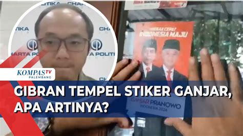 Tempel Stiker Ganjar Jokowi Apakah Gibran Menunjukkan Dukungan Penuh