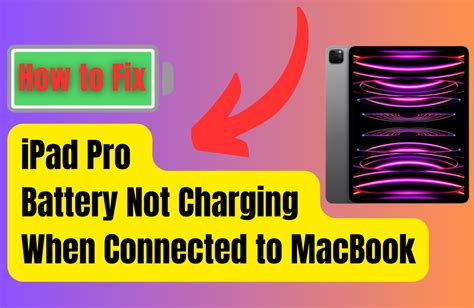 Ipad Pro Battery Not Charging When Connected To Macbook