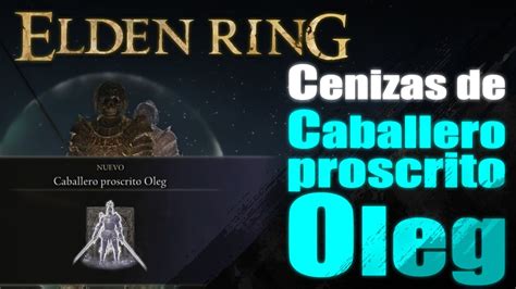 Elden Ring Consigue Las Cenizas De Caballero Proscrito Oleg Youtube