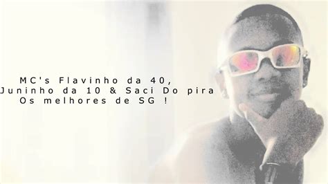 Mc S Juninho Da 10 Flavinho Da 40 Saci Do Pira Medley Proibida