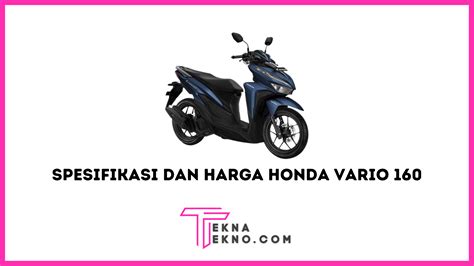 Honda Vario 160 Resmi Rilis Ini Dia Spesifikasi Dan Harga Terbarunya