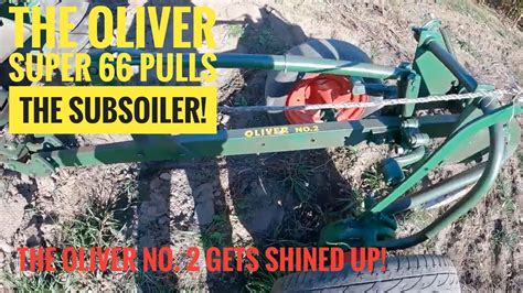 The Oliver Super 66 And The Oliver No 2 Subsoiler Lets Break Up Some