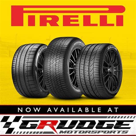 Pirelli Tires Now Available At Grudge Motorsports In 2024 Pirelli