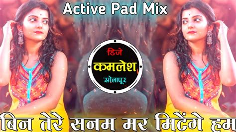 Bin Tere Sanam Mar Mitenge Hum Dj Song Active Pad Mix Sambal