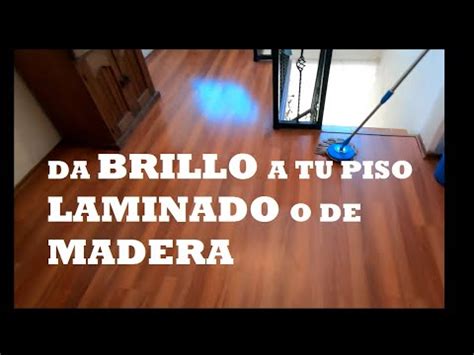 Como Limpiar Piso Laminado Como Darle Brillo Piso Laminado Como