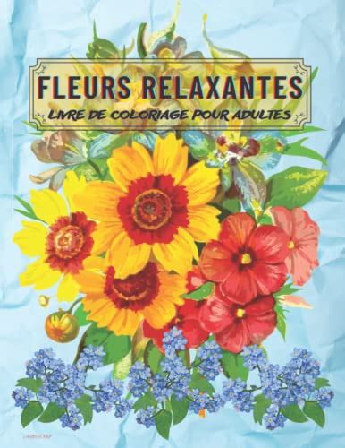 Livre De Coloriage De Fleurs Relaxantes Pour Adultes Avec Des Motifs