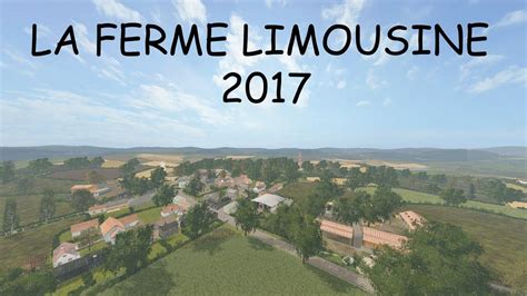 Farming Simulator 17 Presentazione La Ferme Limousine 2017 V1 YouTube