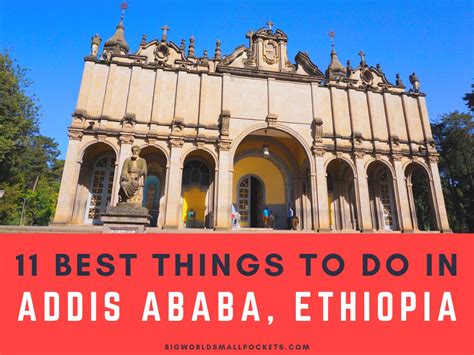 11 Best Things To Do In Addis Ababa Ethiopia Big World Small Pockets