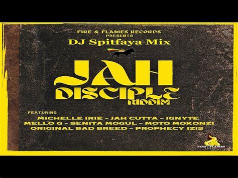 Jah Disciple Riddim Mix DJ Spitfaya Ft Michelle Irie Jah Cutta Mello G