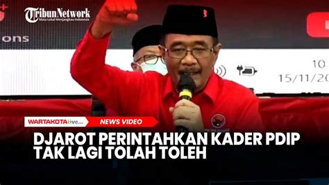 Djarot Perintahkan Kader Pdip Tak Lagi Tolah Toleh Youtube