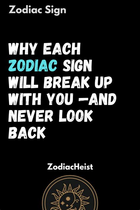 Why Each Zodiac Sign Will Break Up With You —and Never Look Back In