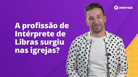 A profissão de Intérprete de Libras surgiu nas igrejas Uníntese