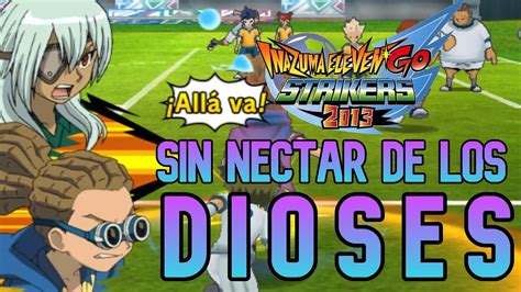 Les Escondimos El Nectar De Los Dioses Inazuma Eleven Go Strikers