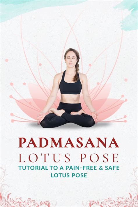 Tutorial To A Pain Free Safe Lotus Pose Lotus Pose Yoga Teacher