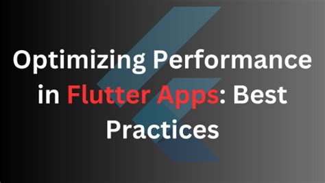 Optimizing Performance In Flutter Apps Best Practices