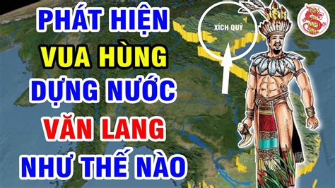 HÙng VƯƠng Dựng Nước VĂn Lang Vào Lúc Nào Cương Vực Xích Quỷ So Với