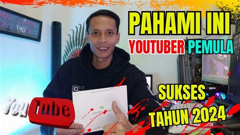 Pahami Ini Youtuber Pemula Pasti Sukses Tahun Youtube