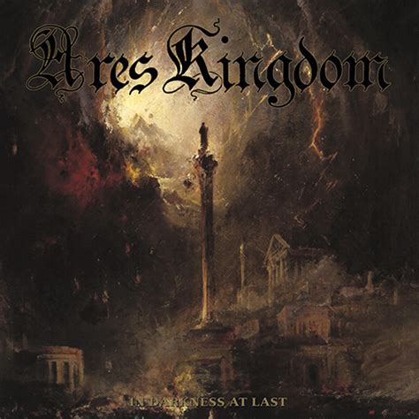 Ares Kingdom - In Darkness at Last - Encyclopaedia Metallum: The Metal ...